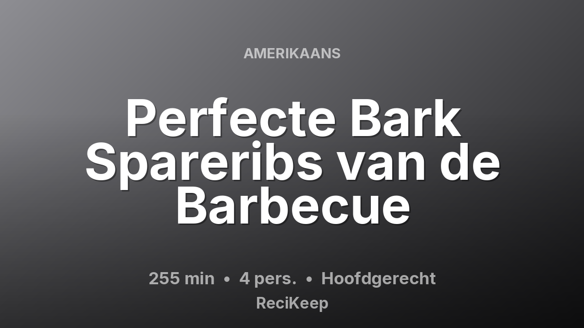Receptkaart Perfecte Bark Spareribs van de Barbecue – Hoofdgerecht