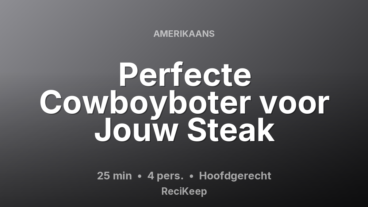 Receptkaart Perfecte Cowboyboter voor Jouw Steak – Hoofdgerecht