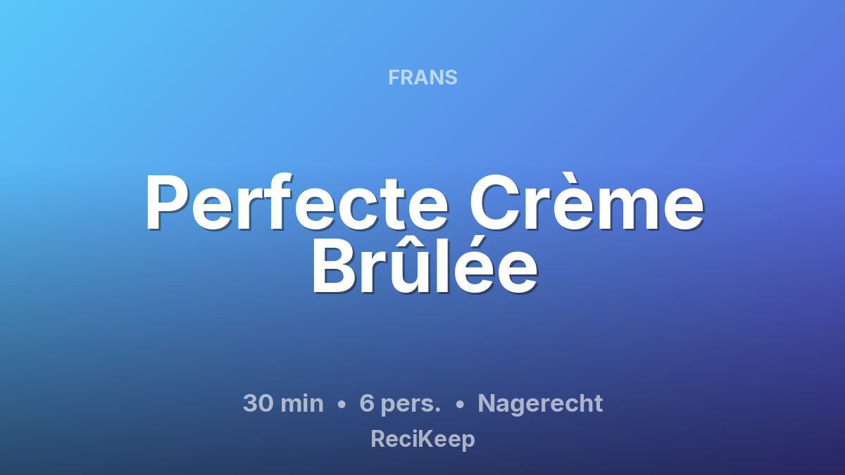 Receptkaart Perfecte Crème Brûlée – Nagerecht