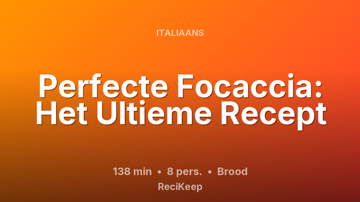 Receptkaart Perfecte Focaccia: Het Ultieme Recept – Brood