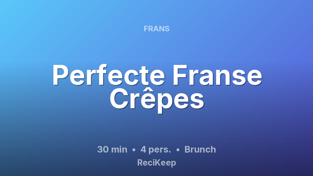 Receptkaart Perfecte Franse Crêpes – Brunch