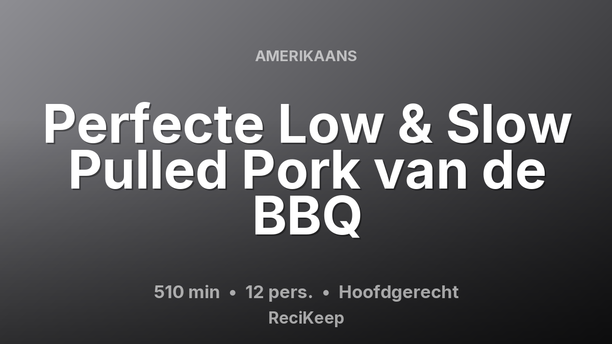 Receptkaart Perfecte Low & Slow Pulled Pork van de BBQ – Hoofdgerecht