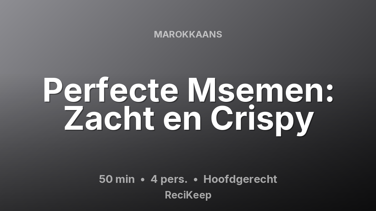 Receptkaart Perfecte Msemen: Zacht en Crispy – Hoofdgerecht