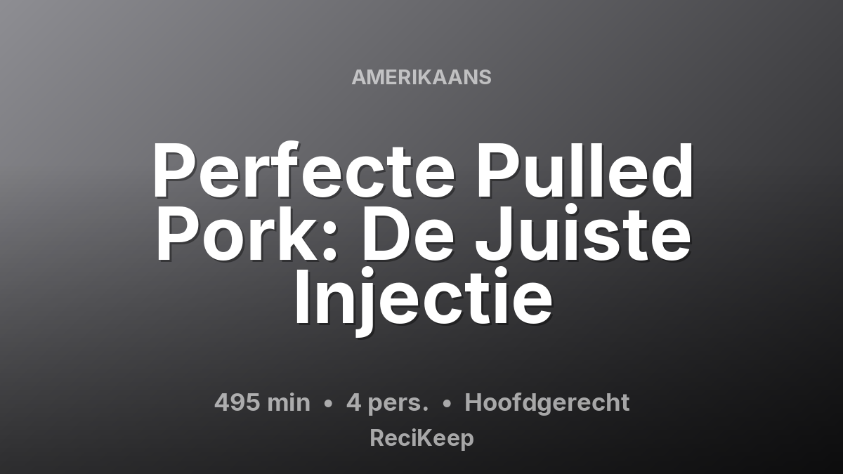 Receptkaart Perfecte Pulled Pork: De Juiste Injectie – Hoofdgerecht