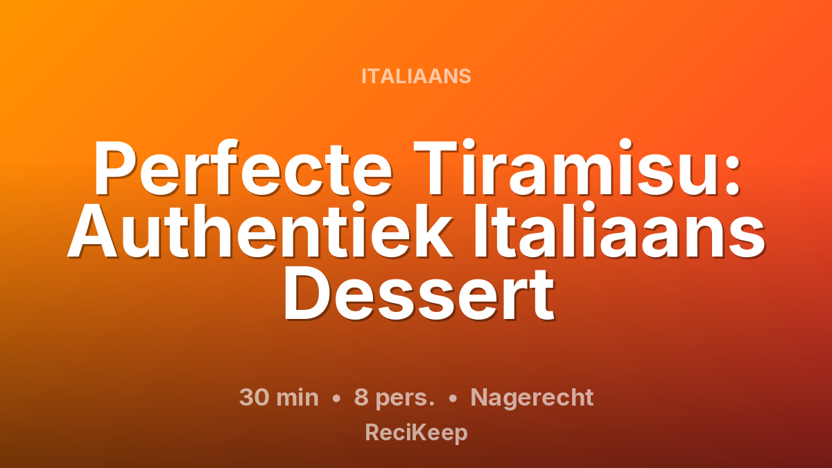 Receptkaart Perfecte Tiramisu: Authentiek Italiaans Dessert – Nagerecht