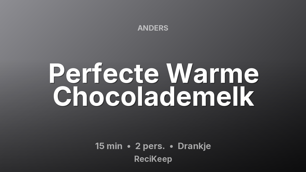 Receptkaart Perfecte Warme Chocolademelk – Drankje
