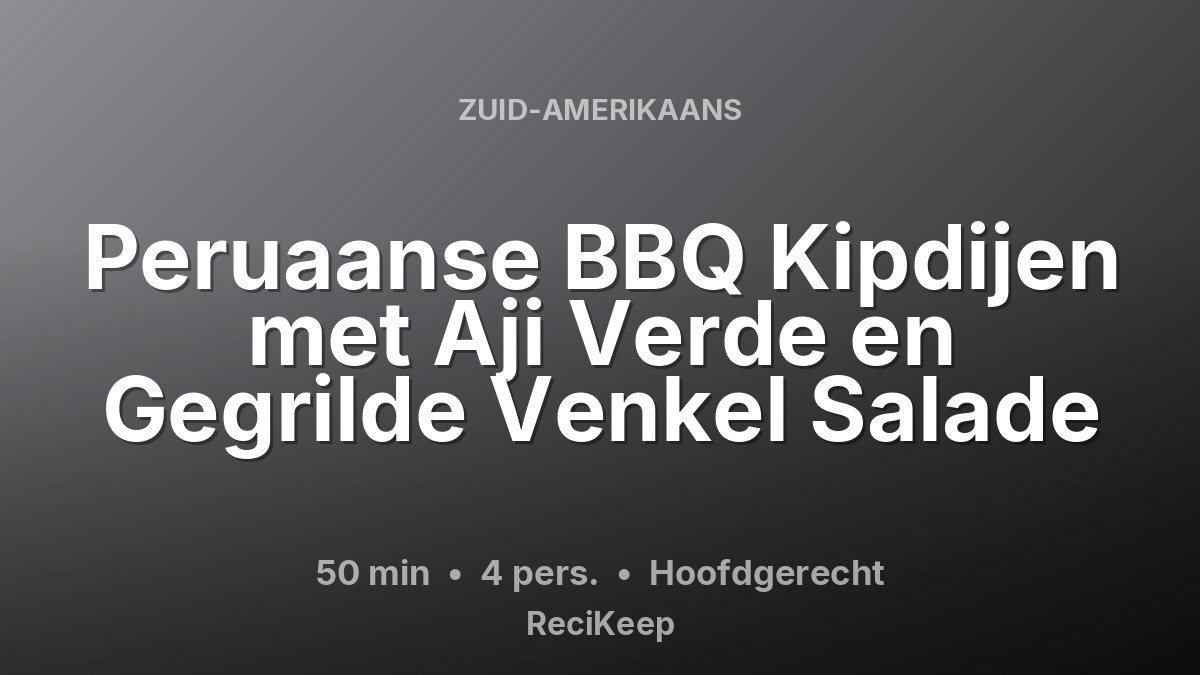 Receptkaart Peruaanse BBQ Kipdijen met Aji Verde en Gegrilde Venkel Salade – Hoofdgerecht