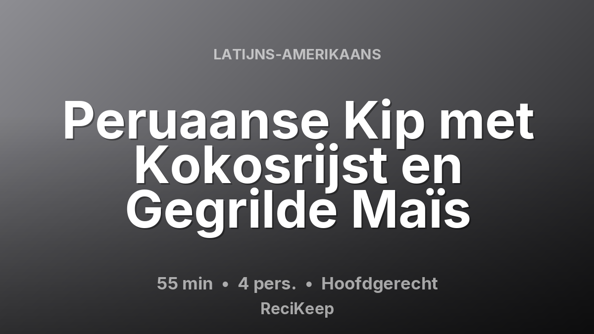 Receptkaart Peruaanse Kip met Kokosrijst en Gegrilde Maïs – Hoofdgerecht