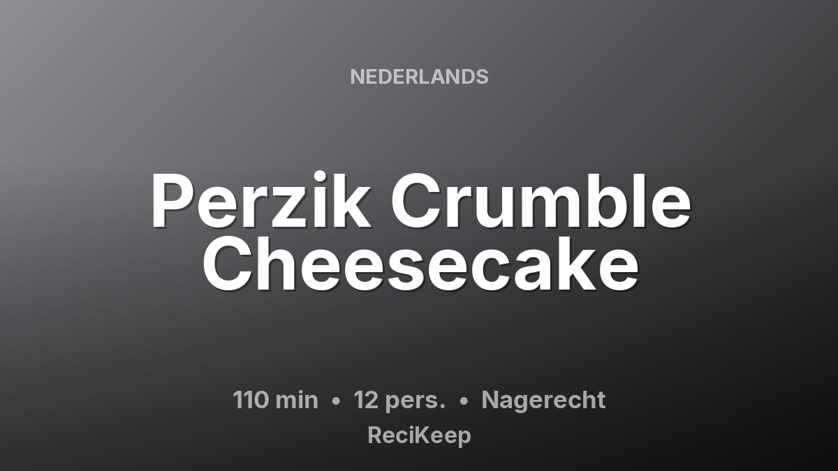 Receptkaart Perzik Crumble Cheesecake – Nagerecht