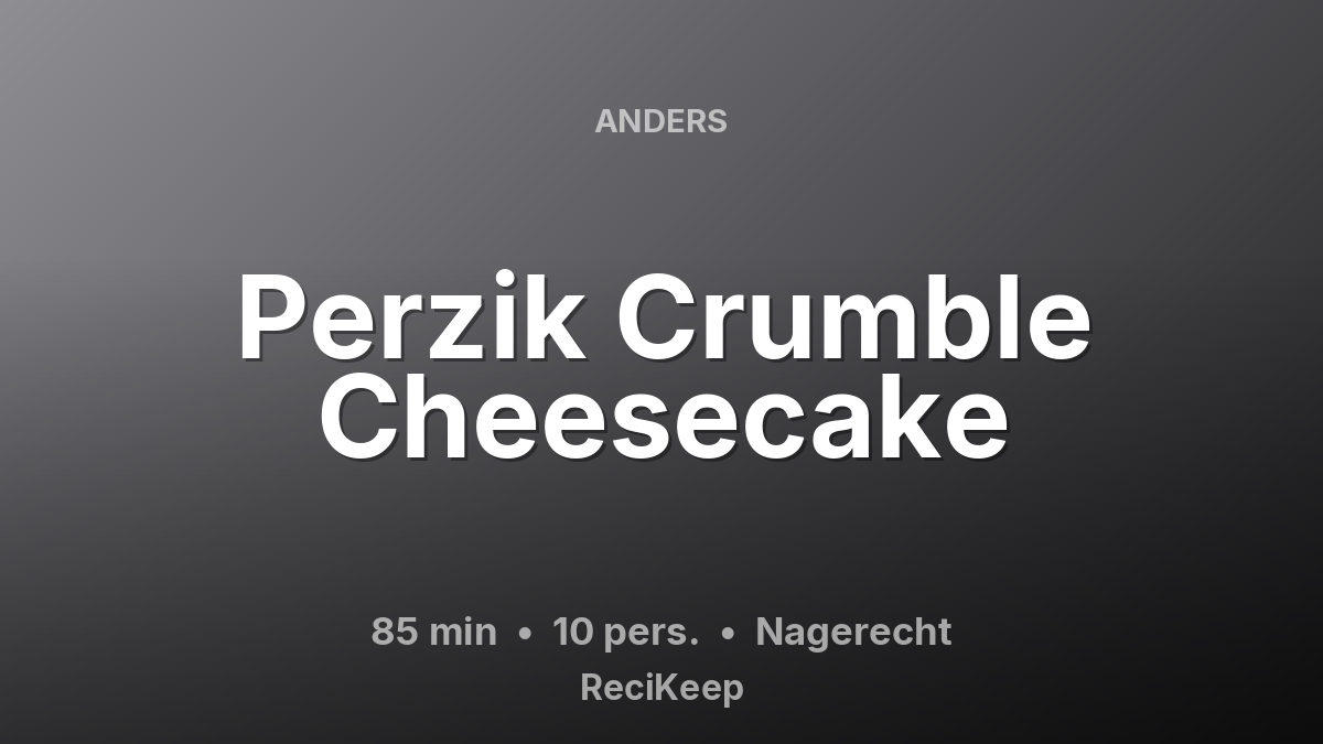 Receptkaart Perzik Crumble Cheesecake – Nagerecht