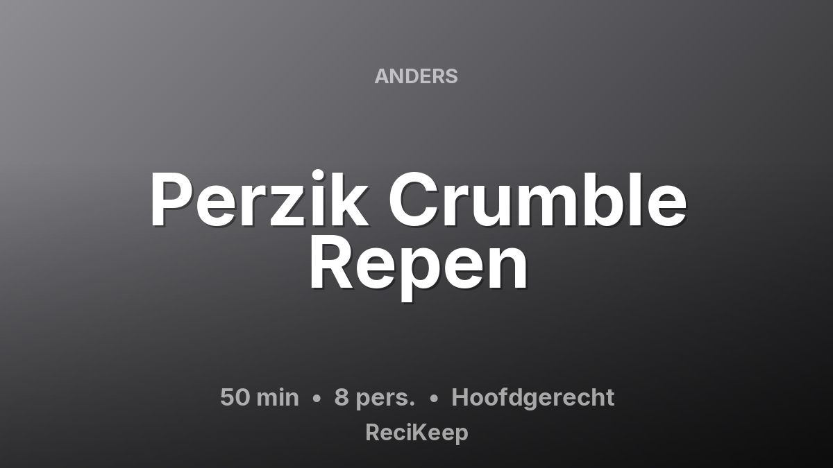 Receptkaart Perzik Crumble Repen – Hoofdgerecht