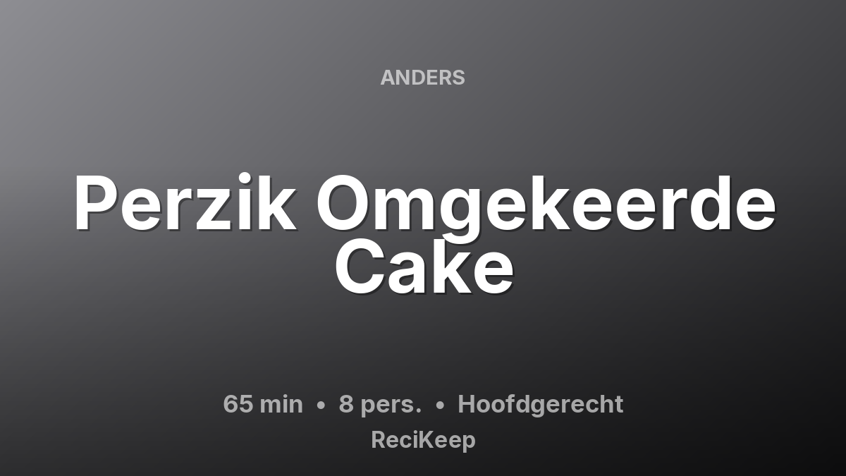 Receptkaart Perzik Omgekeerde Cake – Hoofdgerecht