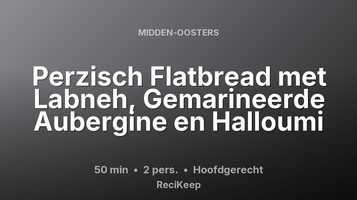 Receptkaart Perzisch Flatbread met Labneh, Gemarineerde Aubergine en Halloumi – Hoofdgerecht