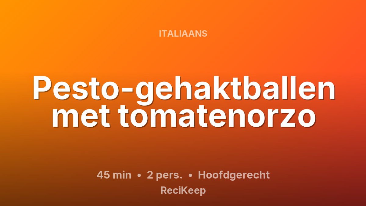 Receptkaart Pesto-gehaktballen met tomatenorzo – Hoofdgerecht