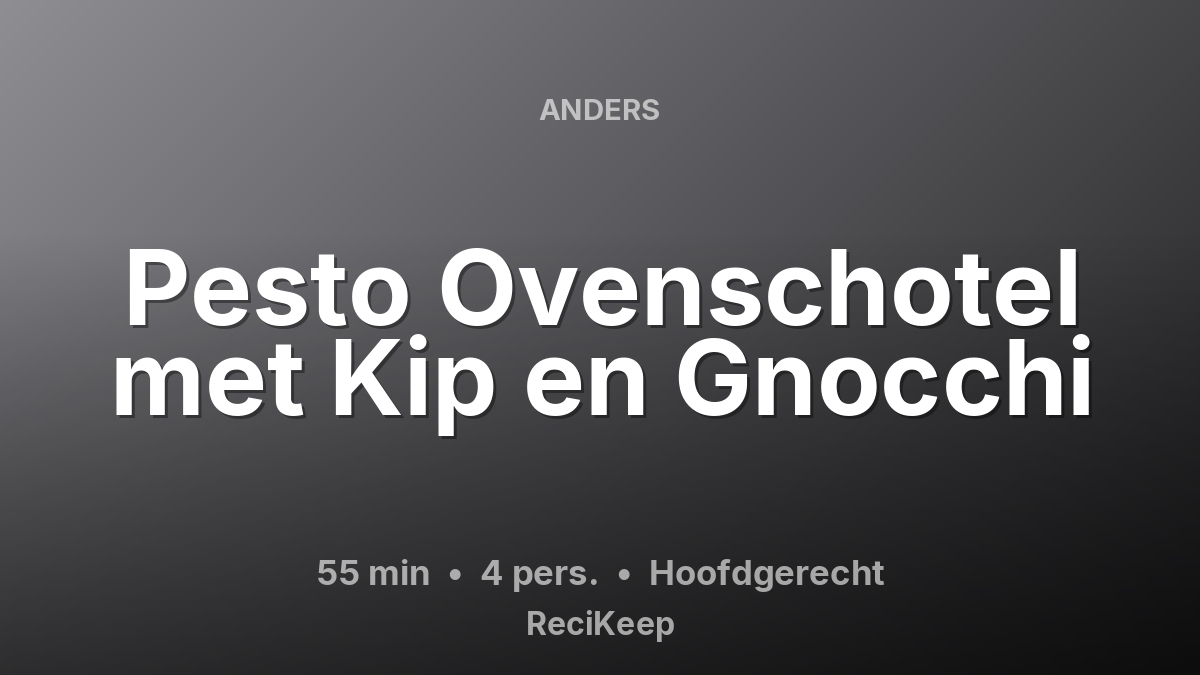 Receptkaart Pesto Ovenschotel met Kip en Gnocchi – Hoofdgerecht