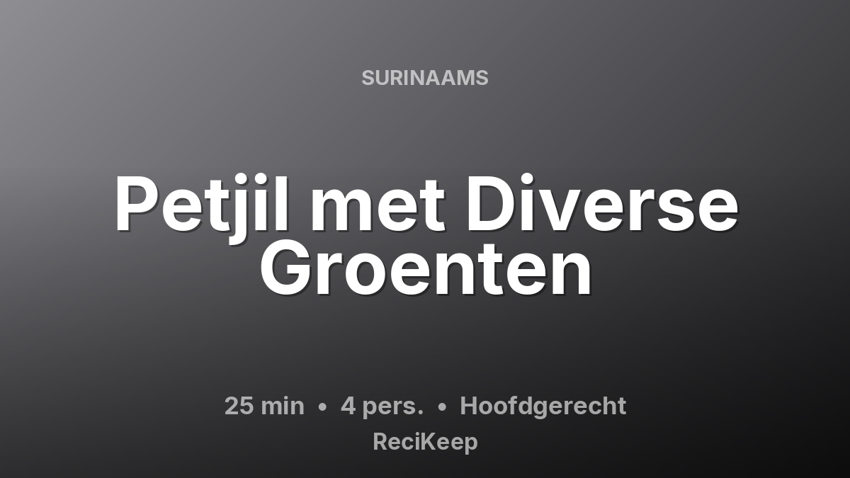 Receptkaart Petjil met Diverse Groenten – Hoofdgerecht