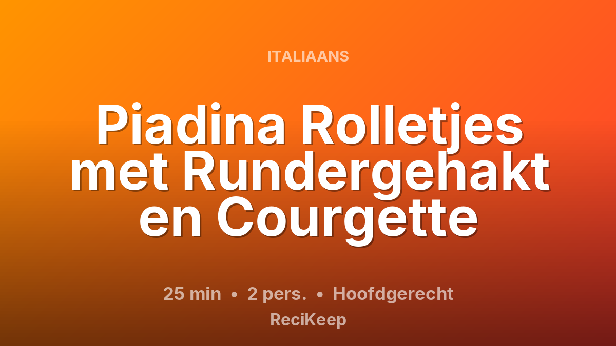 Receptkaart Piadina Rolletjes met Rundergehakt en Courgette – Hoofdgerecht