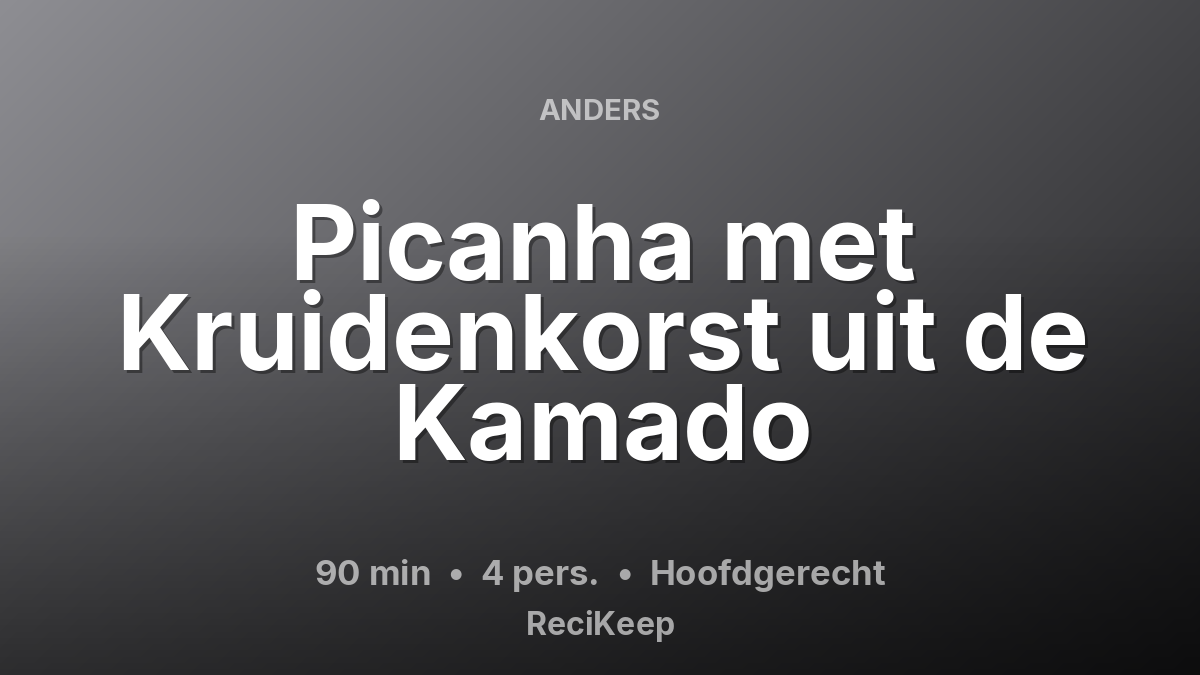 Receptkaart Picanha met Kruidenkorst uit de Kamado – Hoofdgerecht