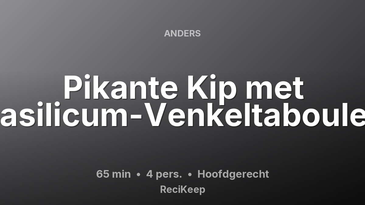 Receptkaart Pikante Kip met Basilicum-Venkeltabouleh – Hoofdgerecht