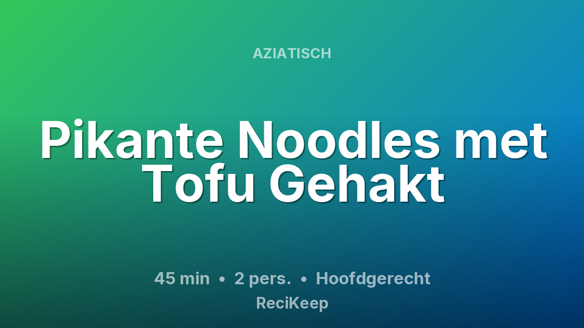 Receptkaart Pikante Noodles met Tofu Gehakt – Hoofdgerecht