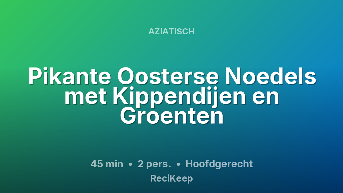 Receptkaart Pikante Oosterse Noedels met Kippendijen en Groenten – Hoofdgerecht