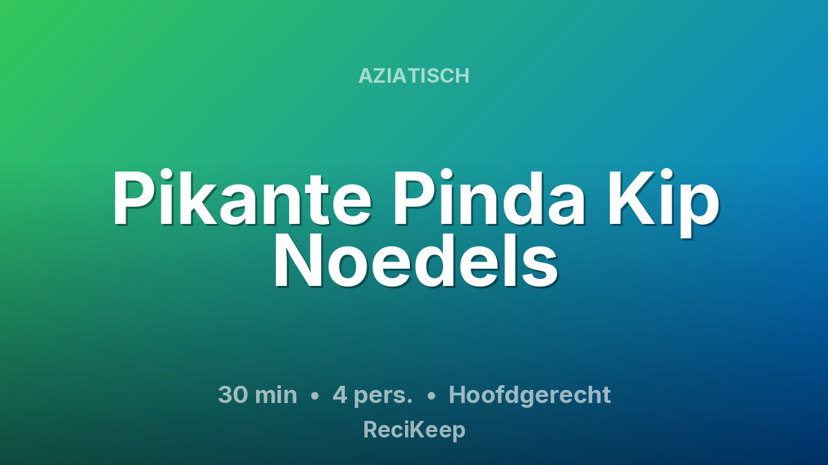 Receptkaart Pikante Pinda Kip Noedels – Hoofdgerecht
