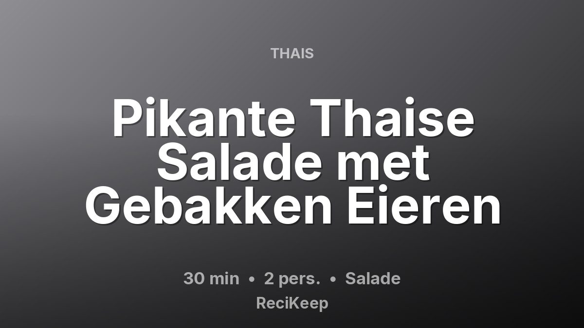 Receptkaart Pikante Thaise Salade met Gebakken Eieren – Salade