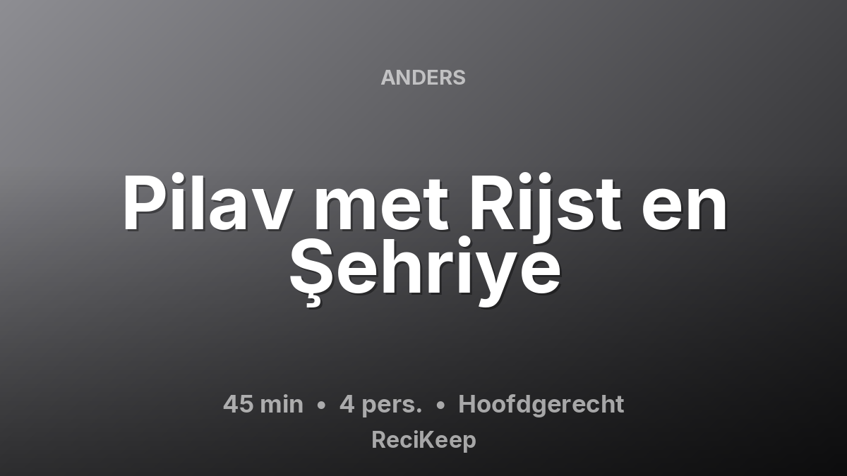 Receptkaart Pilav met Rijst en Şehriye – Hoofdgerecht