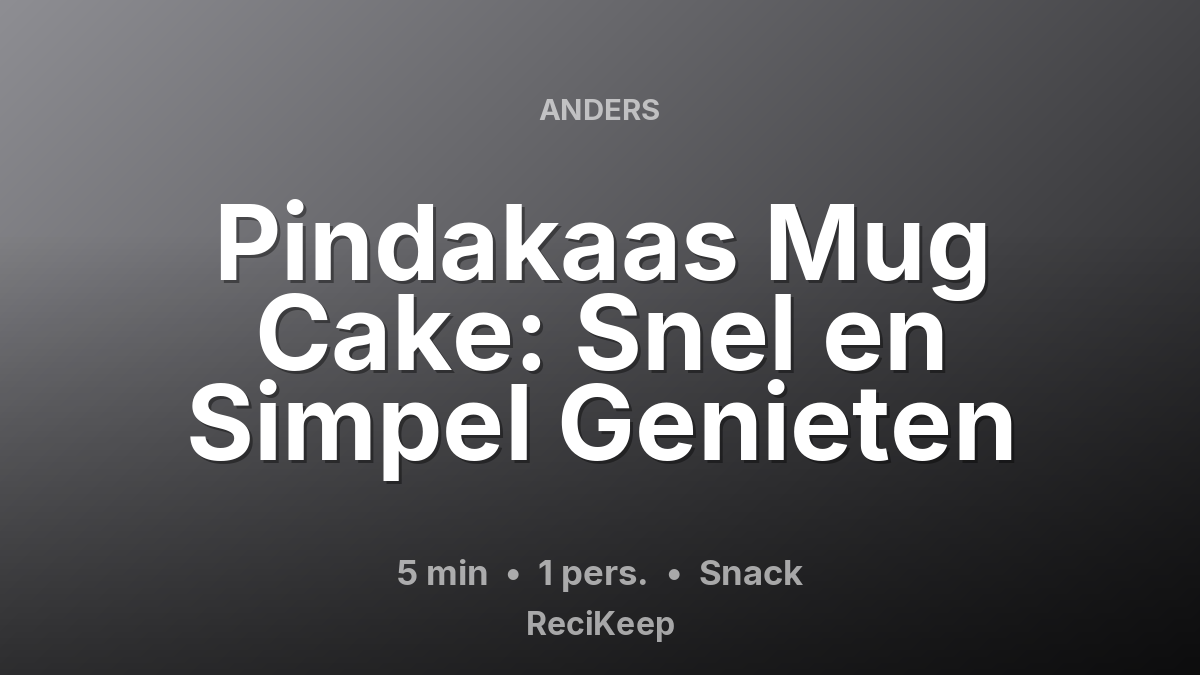 Receptkaart Pindakaas Mug Cake: Snel en Simpel Genieten – Snack