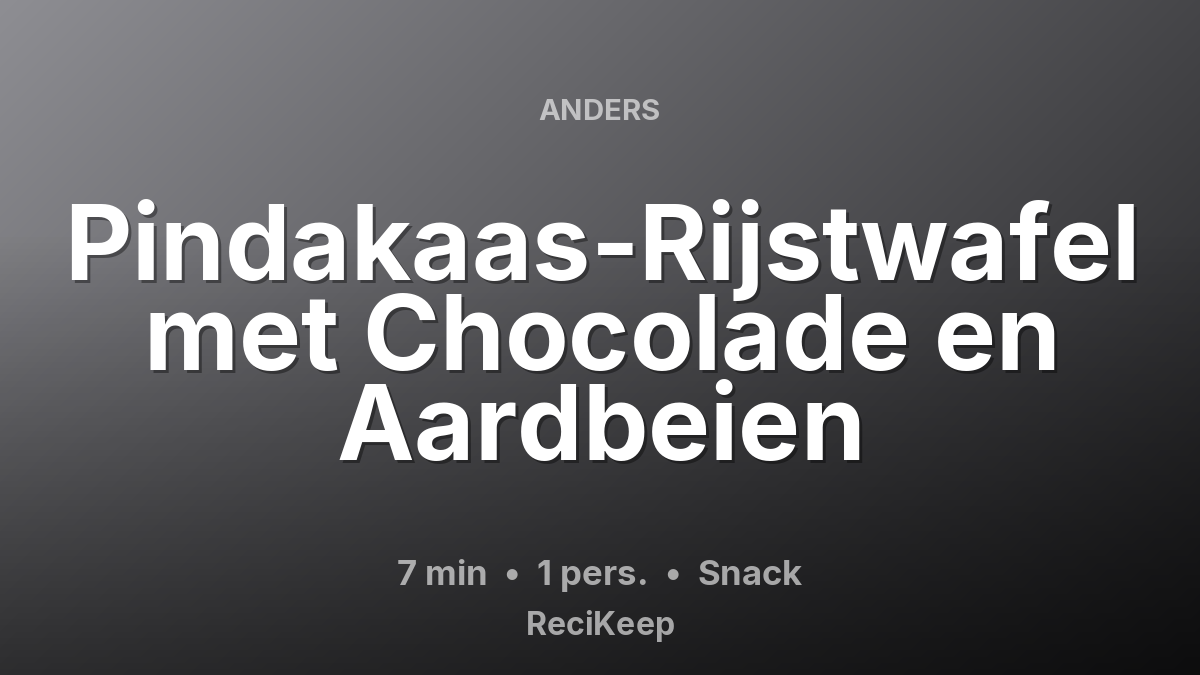 Receptkaart Pindakaas-Rijstwafel met Chocolade en Aardbeien – Snack