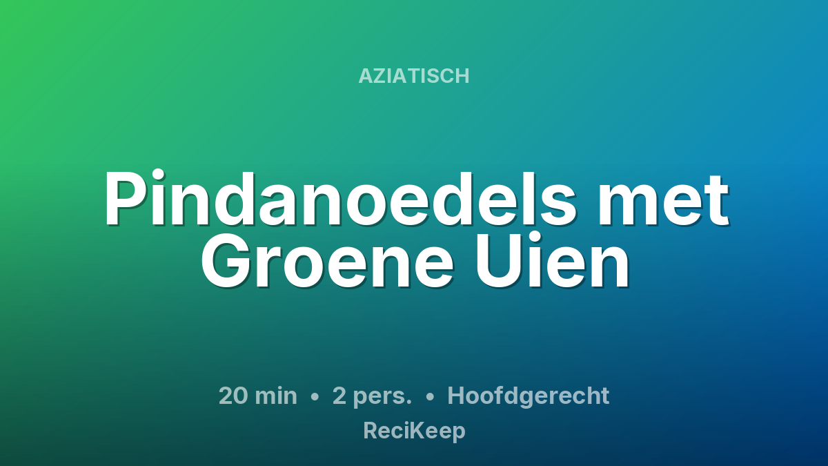 Receptkaart Pindanoedels met Groene Uien – Hoofdgerecht