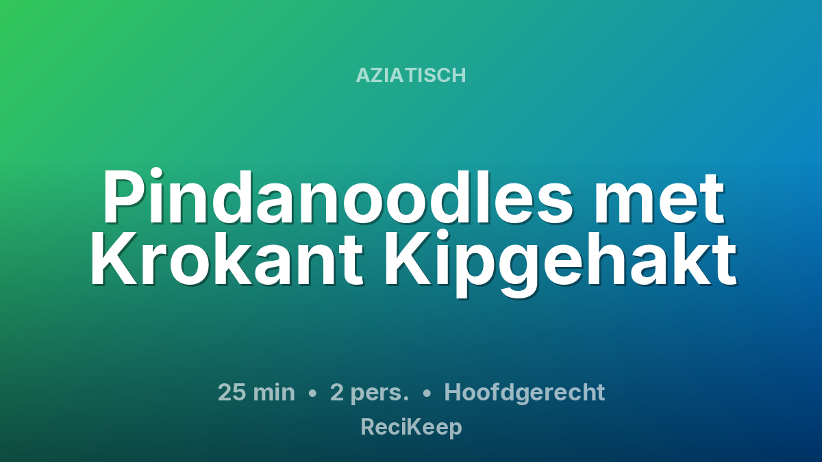 Receptkaart Pindanoodles met Krokant Kipgehakt – Hoofdgerecht