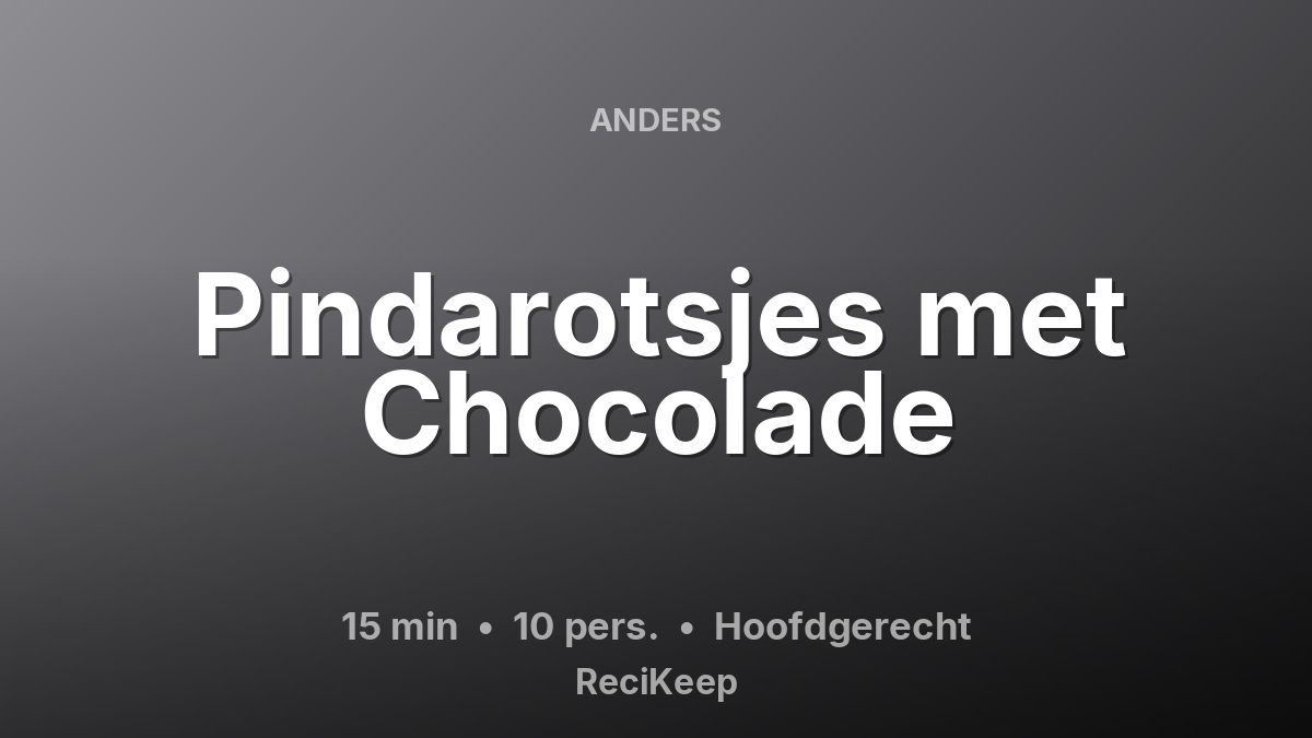 Receptkaart Pindarotsjes met Chocolade – Hoofdgerecht