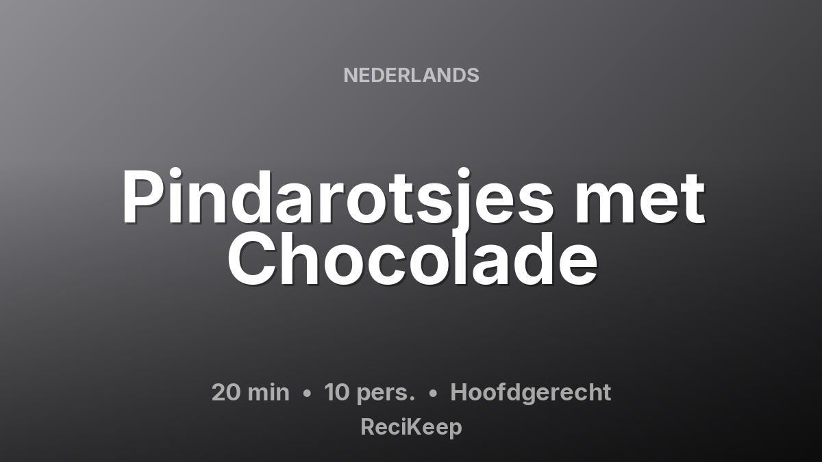 Receptkaart Pindarotsjes met Chocolade – Hoofdgerecht