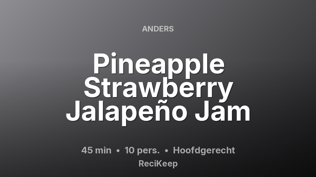 Receptkaart Pineapple Strawberry Jalapeño Jam – Hoofdgerecht
