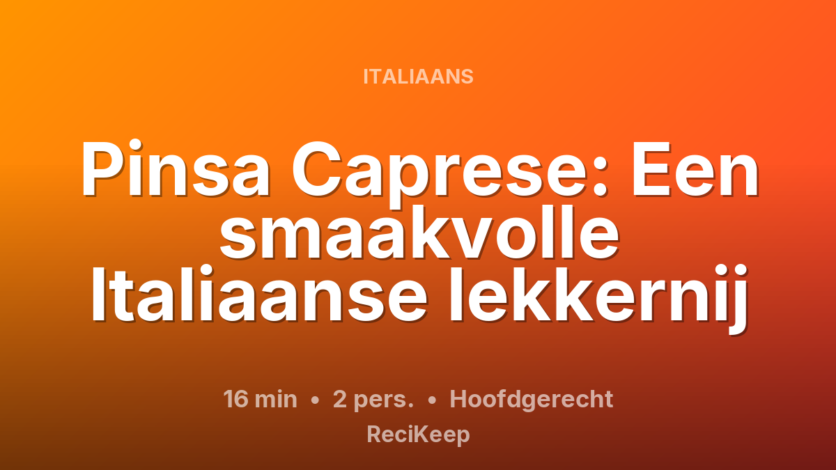 Receptkaart Pinsa Caprese: Een smaakvolle Italiaanse lekkernij – Hoofdgerecht