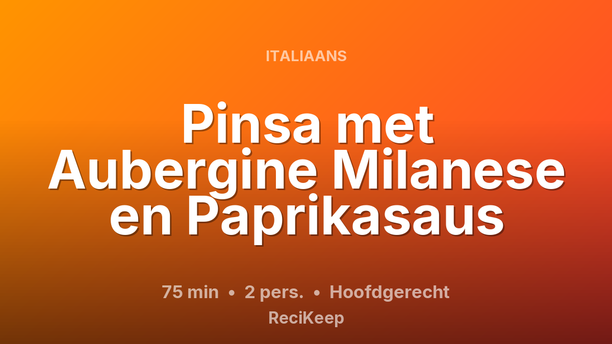 Receptkaart Pinsa met Aubergine Milanese en Paprikasaus – Hoofdgerecht