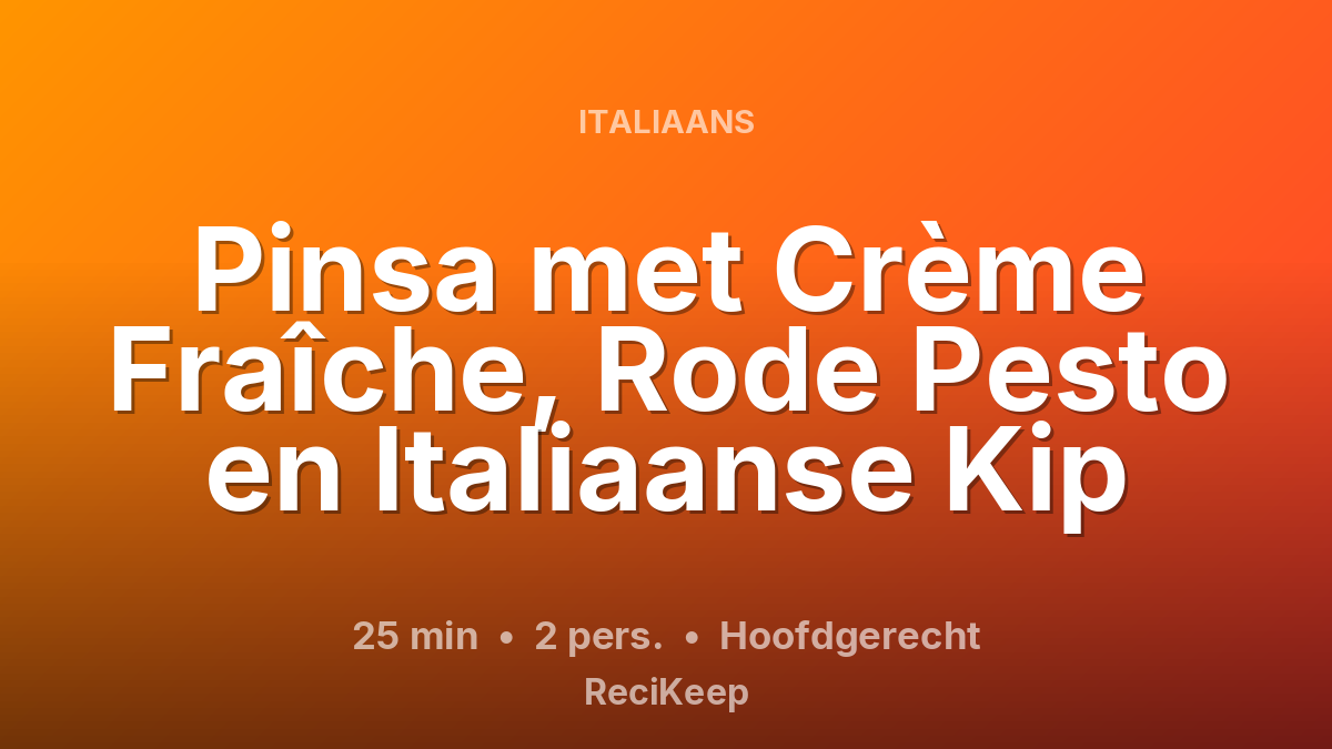 Receptkaart Pinsa met Crème Fraîche, Rode Pesto en Italiaanse Kip – Hoofdgerecht