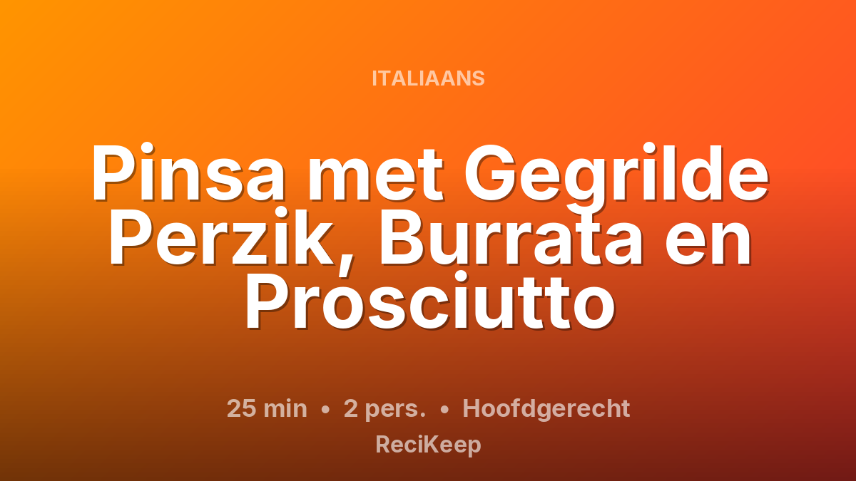 Receptkaart Pinsa met Gegrilde Perzik, Burrata en Prosciutto – Hoofdgerecht