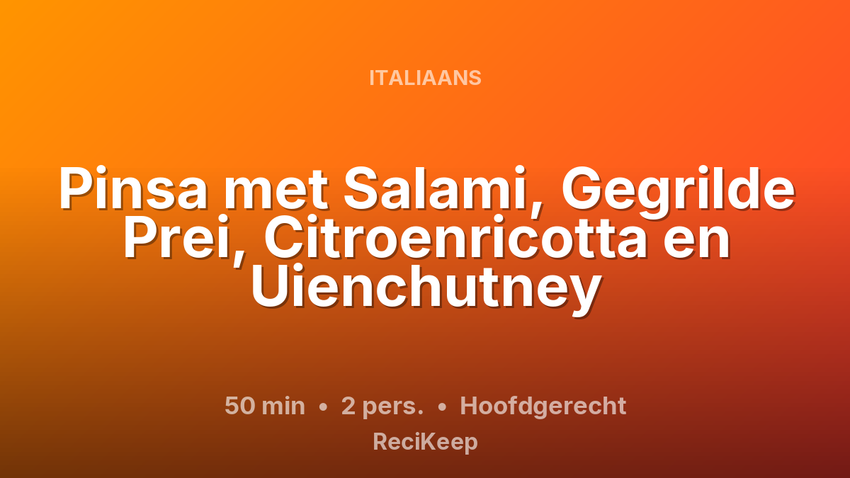 Receptkaart Pinsa met Salami, Gegrilde Prei, Citroenricotta en Uienchutney – Hoofdgerecht