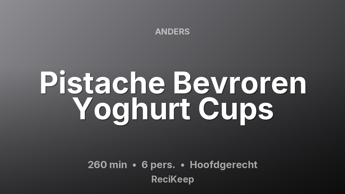 Receptkaart Pistache Bevroren Yoghurt Cups – Hoofdgerecht