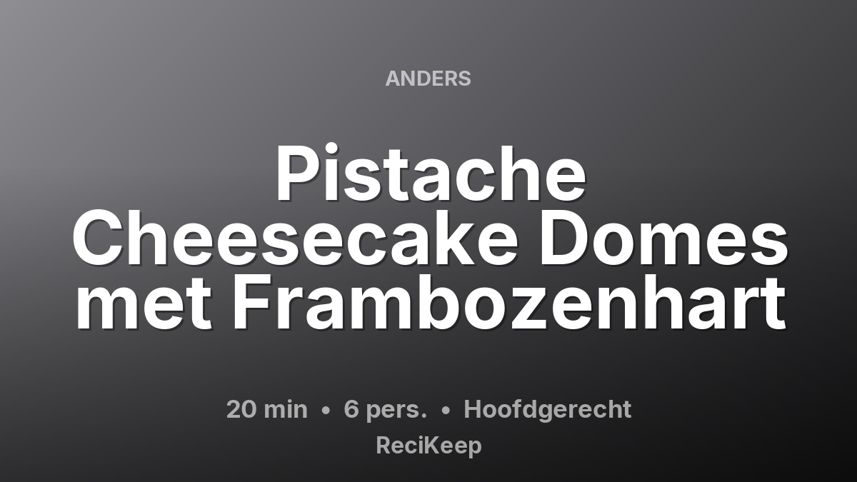 Receptkaart Pistache Cheesecake Domes met Frambozenhart – Hoofdgerecht