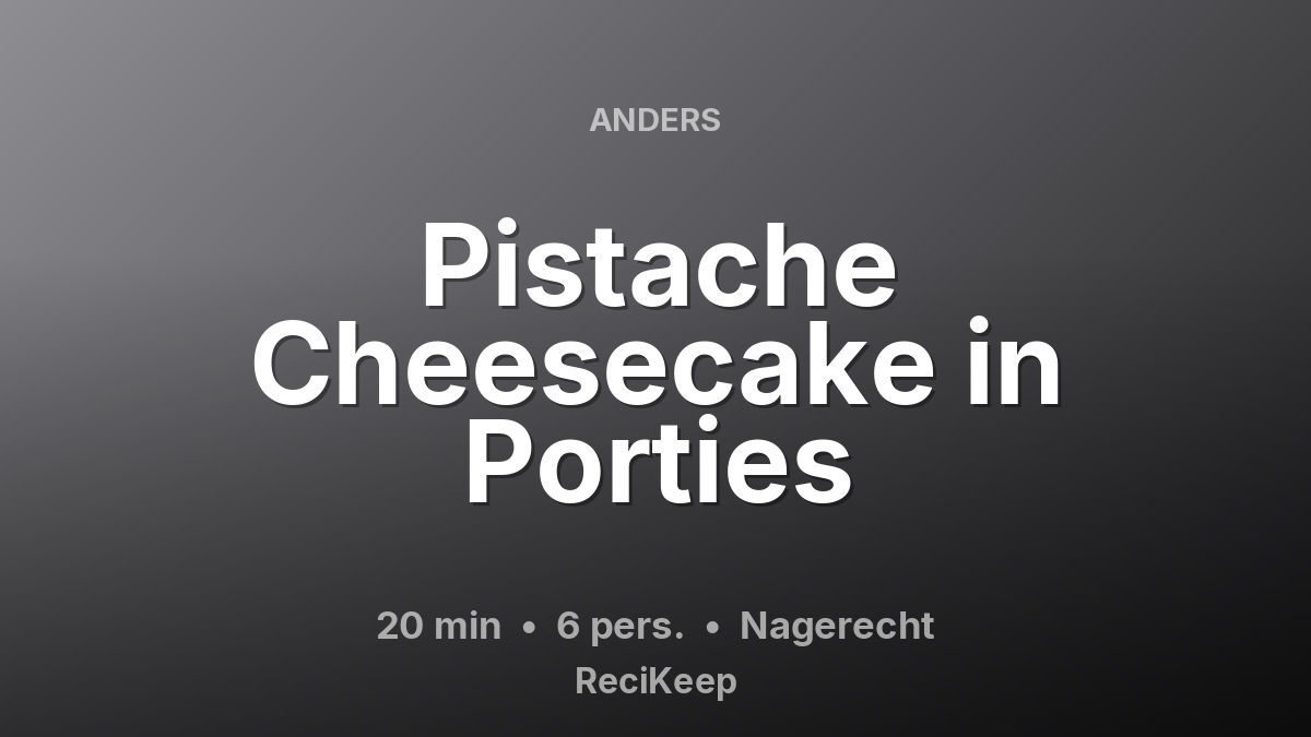 Receptkaart Pistache Cheesecake in Porties – Nagerecht