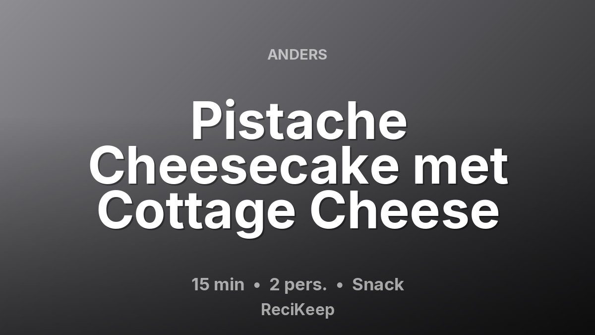 Receptkaart Pistache Cheesecake met Cottage Cheese – Snack