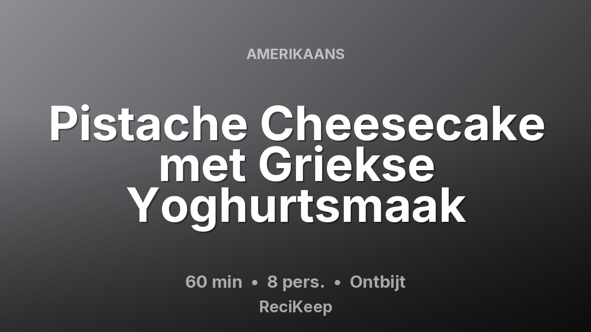 Receptkaart Pistache Cheesecake met Griekse Yoghurtsmaak – Ontbijt