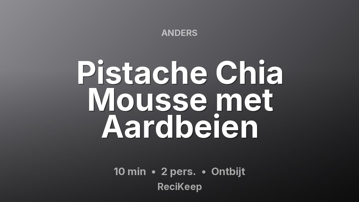 Receptkaart Pistache Chia Mousse met Aardbeien – Ontbijt