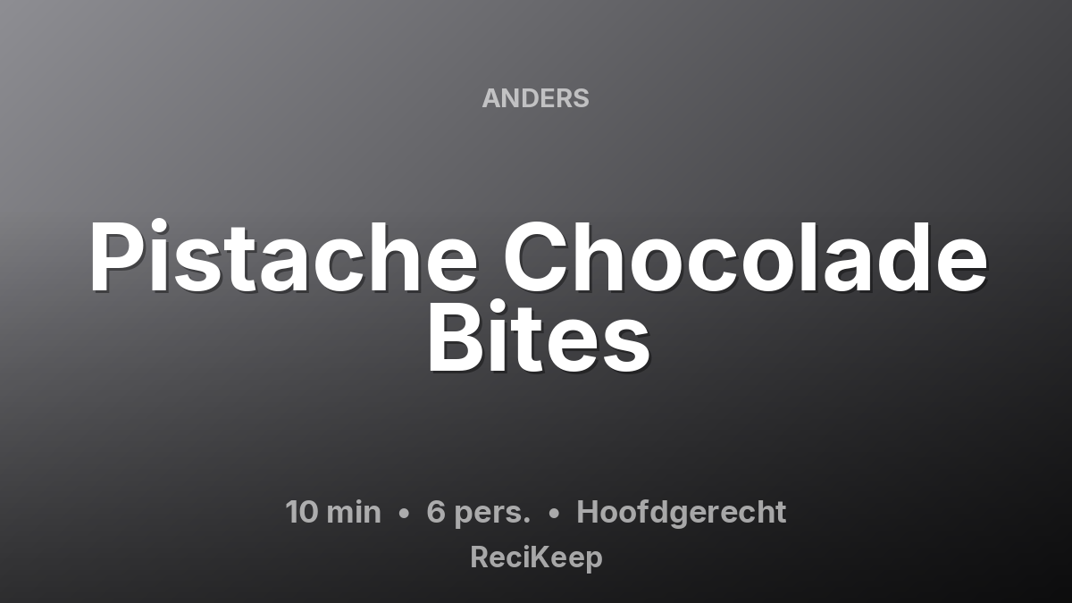 Receptkaart Pistache Chocolade Bites – Hoofdgerecht