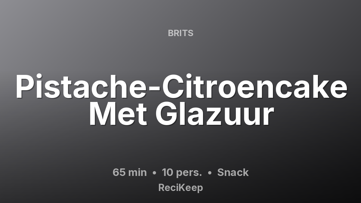 Receptkaart Pistache-Citroencake Met Glazuur – Snack