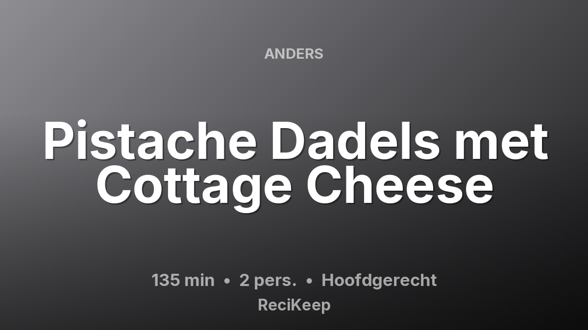 Receptkaart Pistache Dadels met Cottage Cheese – Hoofdgerecht