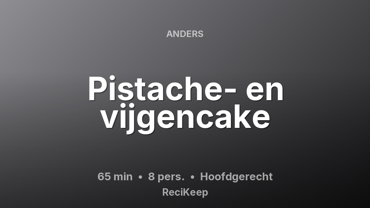 Receptkaart Pistache- en vijgencake – Hoofdgerecht